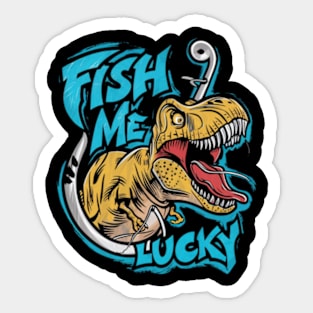 fun cartoon image of a t rex fishing with the words fish me lucky written on the inside (3) Sticker